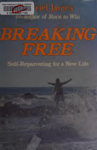 James, Muriel — Breaking free : self-reparenting for a new life