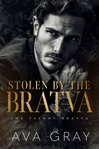 Ava Gray — Stolen by the Bratva (The Valkov Bratva Book 1)