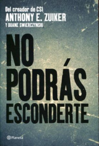 Duane Swierczynski & Anthony Zuiker — No podrás esconderte