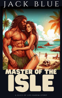 Jack Blue — Master of the Isle: A slice of life harem story