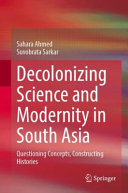 Sahara Ahmed, Suvobrata Sarkar — Decolonizing Science and Modernity in South Asia