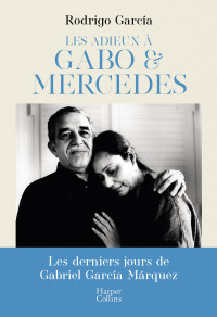 Rodrigo García — Les adieux à Gabo & Mercedes