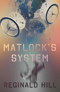 Реджинальд Хилл — Matlock's System