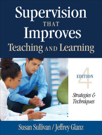 Susan Sullivan;Jeffrey Glanz; & Jeffrey Glanz — Supervision That Improves Teaching and Learning