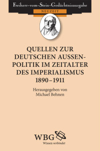 Behnen, Michael — Quellen zur Deutschen Außenpolitik im Zeitalter des Imperialismus 1890-1911