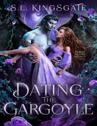 S.L. Kingsgate — Dating the Gargoyle: A Monster Romance (The Demon Dating Agency Book 1)