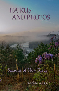 Michael A. Susko — Haikus and Photos: Seasons of New River