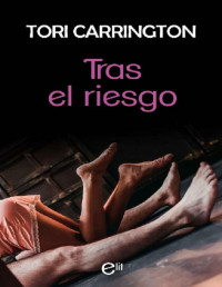 Tori Carrington [Carrington, Tori] — Tras el riesgo