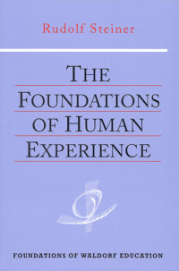 Rudolf Steiner — The Foundations of Human Experience