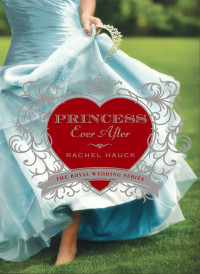 Rachel Hauck; — Princess Ever After