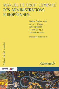 Karine Abderemane;Antoine Claeys;Elise Langelier;Yseult Marique;Thomas Perroud; & Antoine Claeys & Élise Langelier & Yseult Marique & Thomas Perroud — Manuel de droit compar des administrations europennes