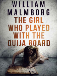 Malmborg, William — The Girl Who Played With The Ouija Board