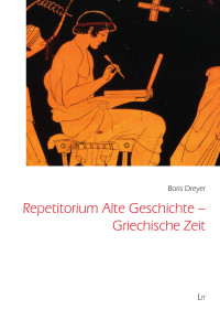 Boris Dreyer; — Repetitorium Alte Geschichte - Griechische Zeit