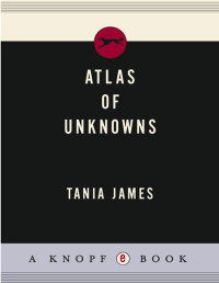 Tania James — Atlas of Unknowns
