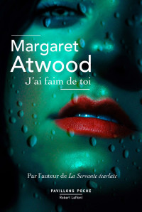 Atwood, Margaret — J’ai faim de toi
