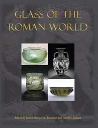 Justine Bayley;Ian Freestone;Caroline Jackson; — Glass of the Roman World