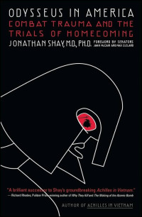 Jonathan Shay — Odysseus in America: Combat Trauma and the Trials of Homecoming