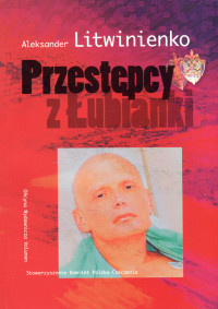 Aleksandr Walterowicz Litwinienko — Przestępcy z Łubianki