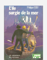 Philippe Ébly [Ébly, Philippe] — L'ile surgie de la mer