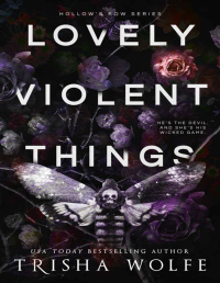 Trisha Wolfe — Lovely Violent Things (Hollow's Row #2)