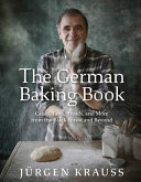 Jürgen Krauss — The German Baking Book : Cakes, Tarts, Breads, and More from the Black Forest and Beyond