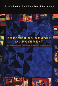 Fiorenza, Elisabeth Schussler. — Empowering Memory and Movement