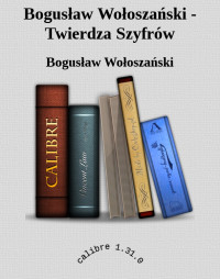 Bogusław Wołoszański — Bogusław Wołoszański - Twierdza Szyfrów