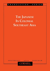 edited by Takashi Shiraishi & Saya S. Shiraishi — The Japanese in Colonial Southeast Asia