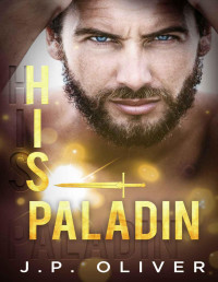 Oliver, J.P. — His Paladin: An MM Contemporary Romance