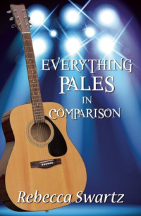 Rebecca Swartz — Everything Pales in Comparision