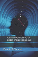 Patrick McNamara — La neurociencia de las experiencias religiosas