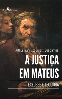 Arthur Francisco Juliatti dos Santos; — A justia em Mateus