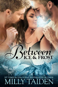 Milly Taiden — Between Ice and Frost: Paranormal Dragon Romance 