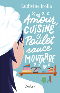 Ludivine Irolla — Amour, cuisine et poulet sauce moutarde