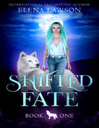 Elena Lawson [Lawson, Elena] — Shifted Fate (The Wolves of Forest Grove Book 1)