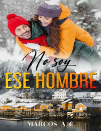 Marcos A. C. — No soy ese hombre (Spanish Edition)