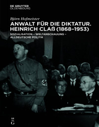 Björn Hofmeister — Anwalt für die Diktatur: Heinrich Claß