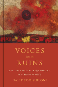 Dalit Rom-Shiloni; — Voices From the Ruins