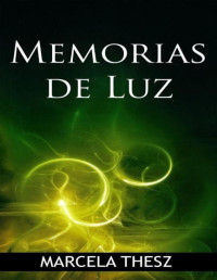 Marcela Thesz — MEMORIAS DE LUZ (EDÉN DE LA TIERRA Nº 1)