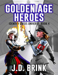 J. D. Brink — Golden Age Heroes: Superhero Fiction for Adults (Identity Crisis Universe Book 4)