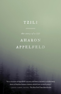 Aharon Appelfeld [Appelfeld, Aharon] — Tzili