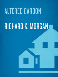 Richard K. Morgan; — Altered Carbon