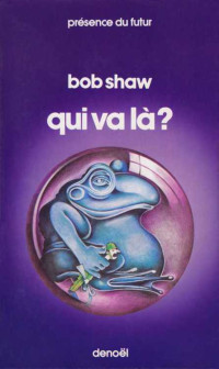 Shaw, Bob — Qui va là ?