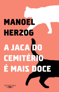 Manoel Herzog — A jaca do cemitério é mais doce