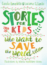 Carola Benedetto — Stories for Kids Who Want to Save the World