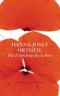 Ortheil, Hanns-Josef — Die Erfindung des Lebens