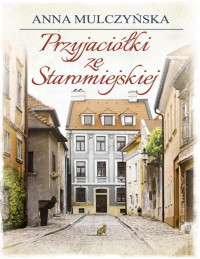 Anna Mulczyńska — Przyjaciółki ze Staromiejskiej 02