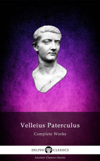 Velleius Paterculus — Complete Works of Velleius Paterculus