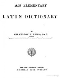 Lewis Charlton T. — An Elementary Latin Dictionary