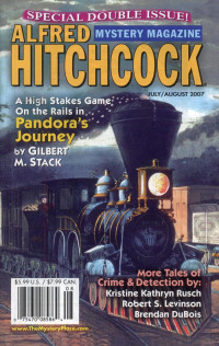 Barry Baldwin & Melodie Campbell & Brendan DuBois & Linda Landrigan & Janice Law & Robert S. Levinson & Tim Maleeny & O’Neil De Noux & Percy Spurlark Parker & Jas. R. Petrin & Kristine Kathryn Rusch & Neil Schofield & Gilbert M. Stack & L. A. Wilson, Jr. — Alfred Hitchcock’s Mystery Magazine. Vol. 52, No. 7 & 8, July/August 2007